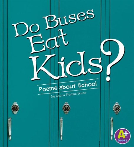 Do Buses Eat Kids?: Poems About School (A+ Books) by Laura Purdie Salas