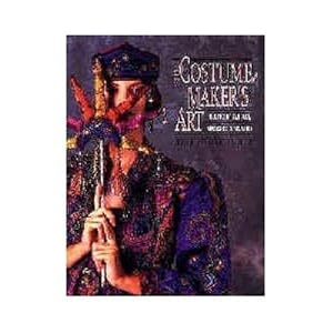 The Costumemaker's Art: Cloaks of Fantasy, Masks of Revelation