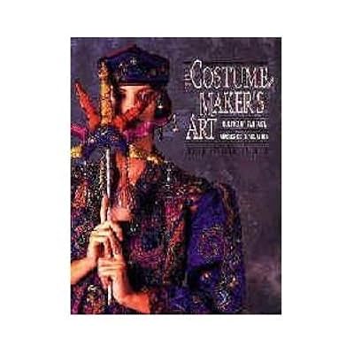 The Costumemaker's Art: Cloaks of Fantasy, Masks of Revelation
