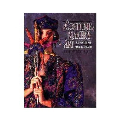 The Costumemaker's Art: Cloaks of Fantasy, Masks of Revelation by Thom Boswell