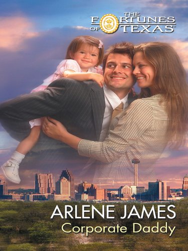 Corporate Daddy (Fortunes of Texas Book 5) by Arlene James