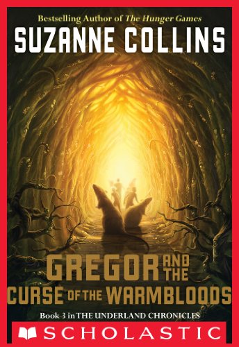 The Underland Chronicles #3: Gregor and the Curse of the Warmbloods by Suzanne Collins