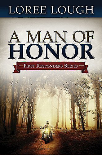 A Man of Honor: First Responders Book #3 by Loree Lough