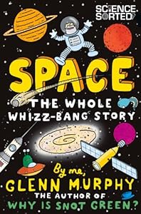 Space: The Whole Whizz-Bang Story