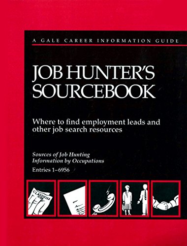 Job Hunter's Sourcebook: Where to Find Employment Leads and Other Job Search Resources by Gale