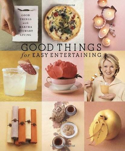 Good Things for Easy Entertaining: The Best of Martha Stewart Living by Martha Stewart Living Magazine