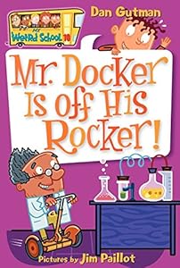 My Weird School #10: Mr. Docker Is Off His Rocker!