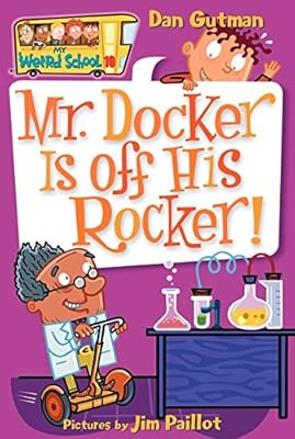 My Weird School #10: Mr. Docker Is Off His Rocker!
