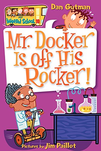 My Weird School #10: Mr. Docker Is Off His Rocker! by Dan Gutman