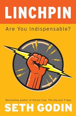 Linchpin: Are You Indispensable?
