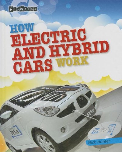 How Electric and Hybrid Cars Work by Nick Hunter