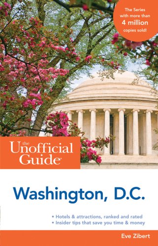 The Unofficial Guide to Washington, D.C. (Unofficial Guides) by Eve Zibart