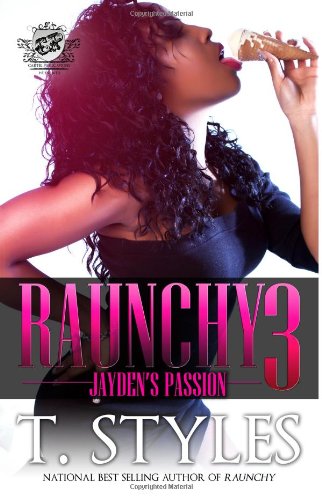 Raunchy 3: Jayden's Passion by T Styles