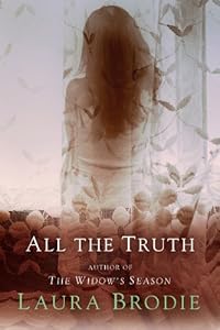 All the Truth by Laura Brodie