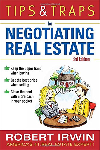 Tips &amp; Traps for Negotiating Real Estate, Third Edition by Robert Irwin