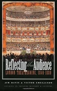 Reflecting the Audience: London Theatregoing, 1840-1880 (Studies Theatre Hist & Culture) by Jim Davis
