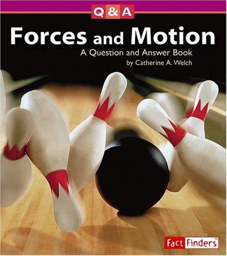 Forces and Motion: A Question and Answer Book (Fact Finders: Questions and Answers: Physical Science) by Welch