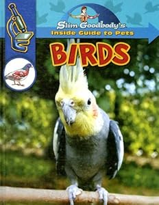 Birds (Slim Goodbody's Inside Guide to Pets)