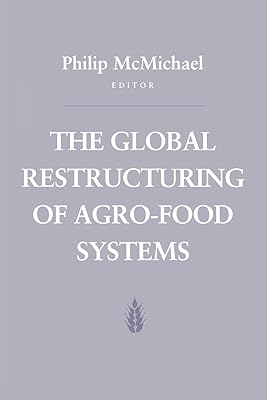 The Global Restructuring of Agro-Food Systems (Food Systems and Agrarian Change)