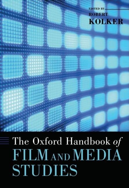 The Oxford Handbook of Film and Media Studies (Oxford Handbooks) by Robert Kolker