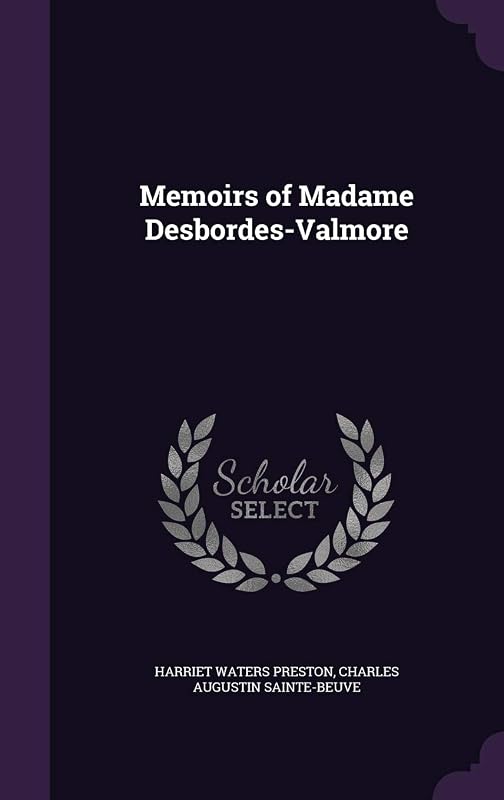 Memoirs of Madame Desbordes-Valmore by Harriet Waters Preston