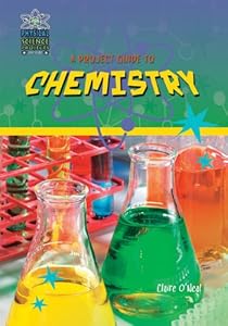 A Project Guide to Chemistry by Claire O'Neal