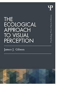 The Ecological Approach to Visual Perception (Psychology Press & Routledge Classic Editions) by James J. Gibson