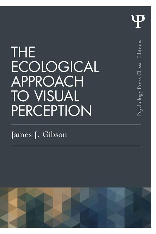 The Ecological Approach to Visual Perception (Psychology Press & Routledge Classic Editions) by James J. Gibson