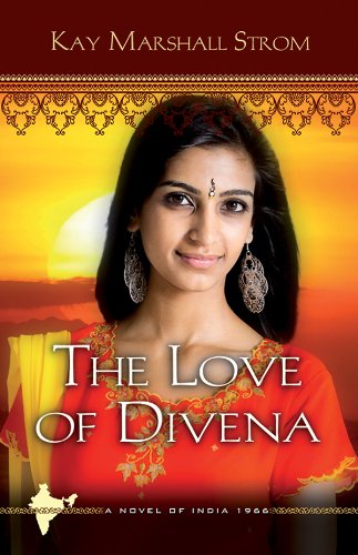 The Love of Divena: Blessings in India Book #3 by Kay Marshall Strom