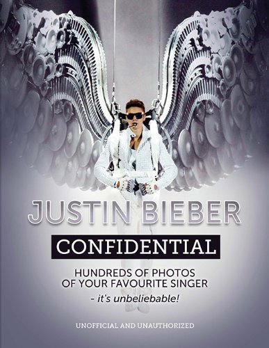 Justin Bieber Confidential by Robert Scott