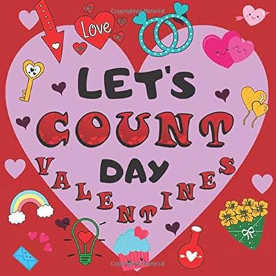 Let's Count - Valentine's Day: Valentine's Day Counting Book For Kids, Activity and Fun Book for Preschoolers & Toddlers, Interactive Picture Book for 2-5 Year Olds, Valentine's Day Activity Book