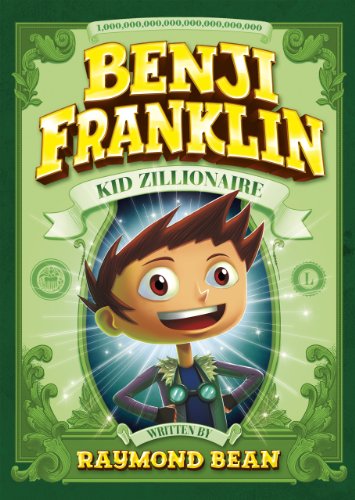 Benji Franklin: Kid Zillionaire: Money Troubles by Raymond Bean
