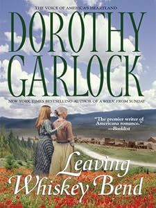 Leaving Whiskey Bend by Dorothy Garlock