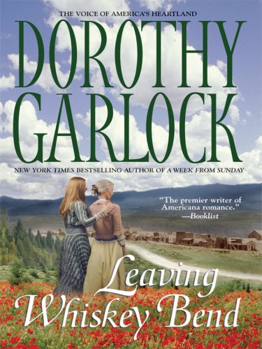 Leaving Whiskey Bend by Dorothy Garlock