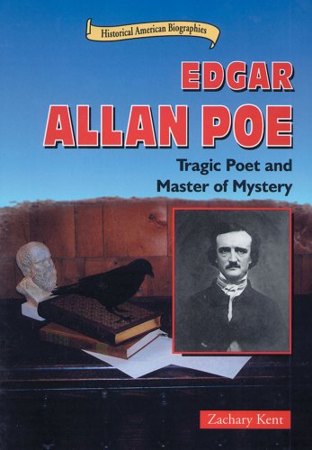 Edgar Allan Poe: Tragic Poet and Master of Mystery (Historical American Biographies) by Zachary Kent