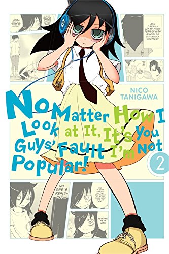No Matter How I Look at It, It's You Guys' Fault I'm Not Popular!, Vol. 2 by Nico Tanigawa 
			
			
		
		
		
       	 
       		
       			(Creator)