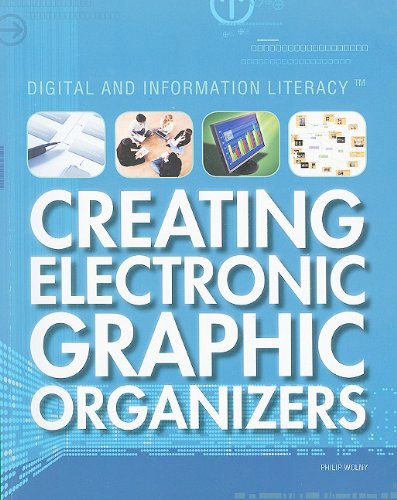 Creating Electronic Graphic Organizers (Digital and Information Literacy) by Philip Wolny