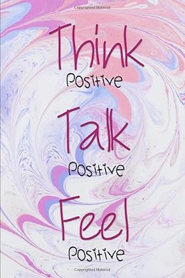 Think, Talk, Feel Positive: Beautiful pink swirl artwork journal with positive reminder and mantra for adults. Made for note taking, journaling, ... to stay positive! - 6"x9", 120 pages, lined