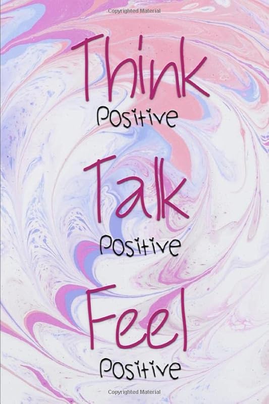 Think, Talk, Feel Positive: Beautiful pink swirl artwork journal with positive reminder and mantra for adults. Made for note taking, journaling, ... to stay positive! - 6"x9", 120 pages, lined by Adam Wood