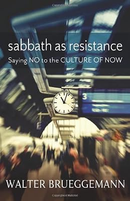 Sabbath as Resistance: Saying No to the Culture of Now