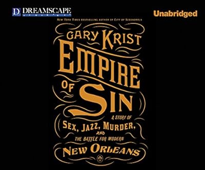 Empire of Sin: A Story of Sex, Jazz, Murder, and the Battle for Modern New Orleans