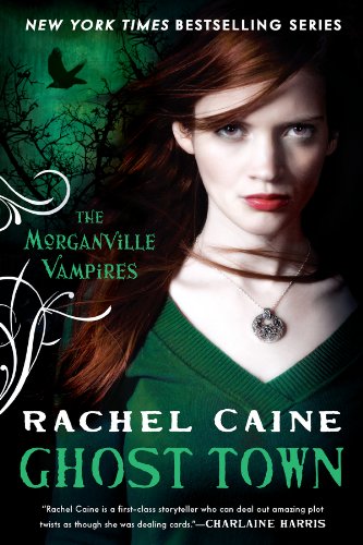 Ghost Town: The Morganville Vampires by Rachel Caine