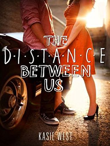 The Distance Between Us by Kasie West