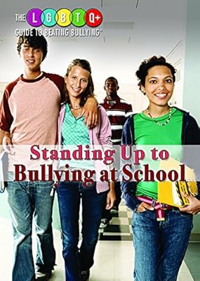Standing Up to Bullying at School (The LGBTQ+ Guide to Beating Bullying)