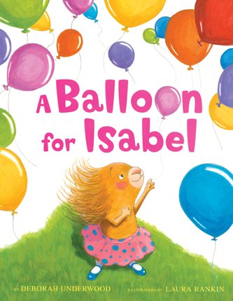 A Balloon for Isabel by Deborah Underwood