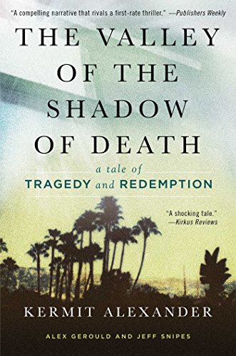 The Valley of the Shadow of Death: A Tale of Tragedy and Redemption by Kermit Alexander