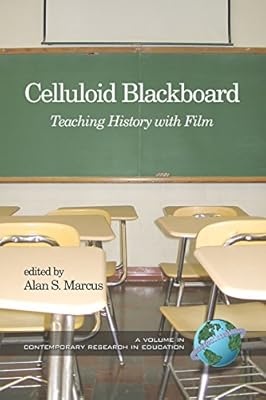 Celluloid Blackboard: Teaching History with Film (PB) (Contemporary Research in Education)