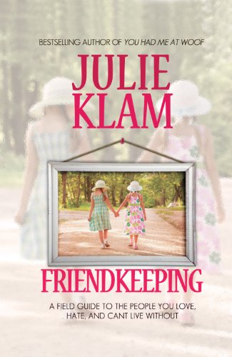 Friendkeeping: A Field Guide to the People You Love, Hate, and Can't Live Without by Julie Klam