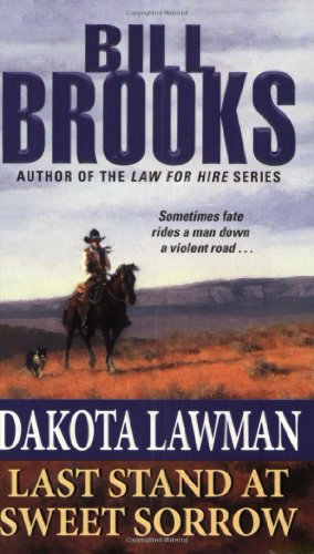 Dakota Lawman: Last Stand at Sweet Sorrow by Bill Brooks