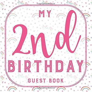 My 2nd Birthday Guest Book: Second Birthday Guest Book Unicorn Baby 2nd Birthday Party Guestbook for Girls 2 Birthday Gift - Keepsake to Write In Messages and Best Wishes with 120 Pages by Bday Guestbook